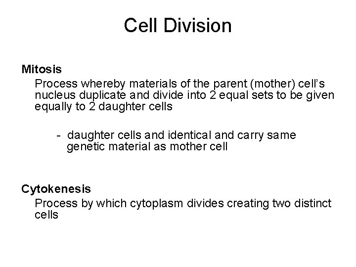 Cell Division Mitosis Process whereby materials of the parent (mother) cell’s nucleus duplicate and