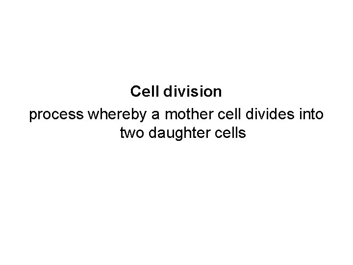 Cell division process whereby a mother cell divides into two daughter cells 