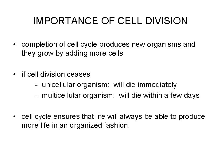 IMPORTANCE OF CELL DIVISION • completion of cell cycle produces new organisms and they