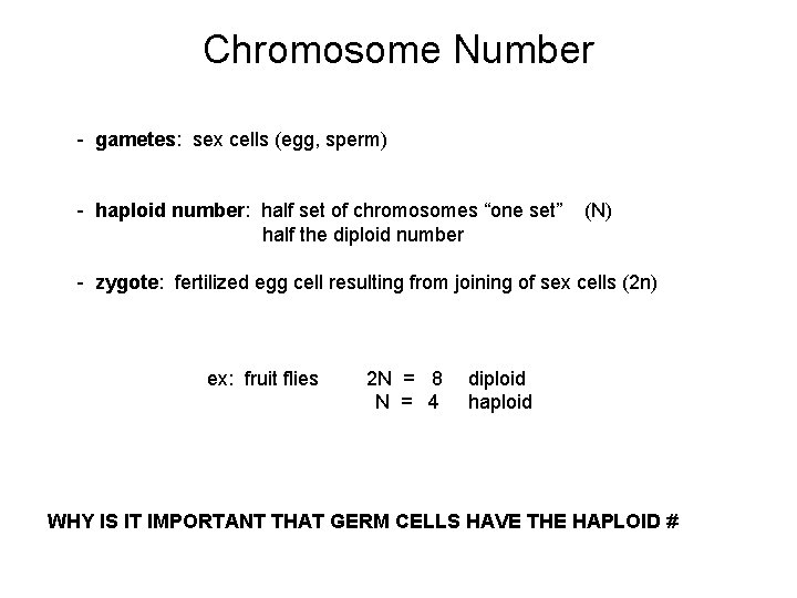 Chromosome Number - gametes: sex cells (egg, sperm) - haploid number: half set of