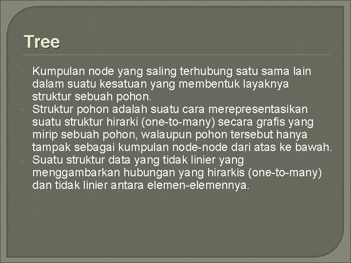 Tree Kumpulan node yang saling terhubung satu sama lain dalam suatu kesatuan yang membentuk