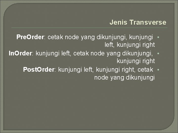 Jenis Transverse Pre. Order: cetak node yang dikunjungi, kunjungi • left, kunjungi right In.