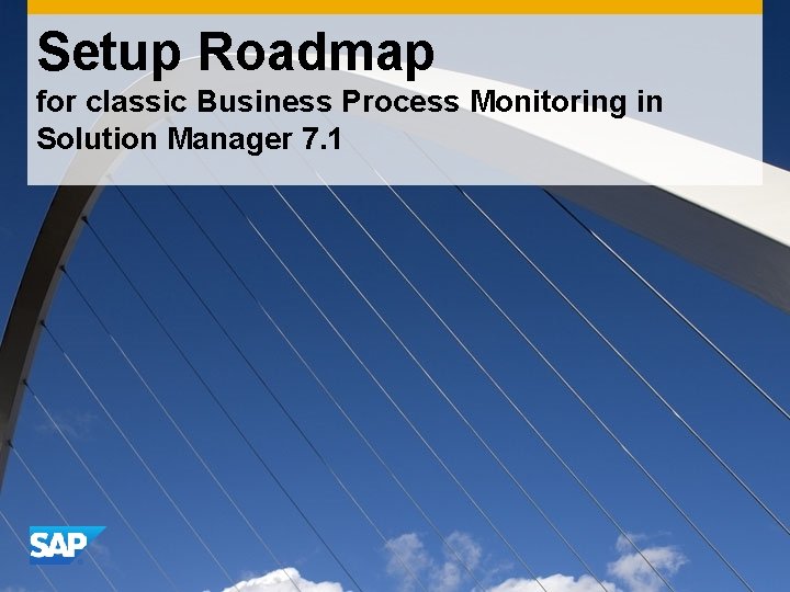 Setup Roadmap for classic Business Process Monitoring in Solution Manager 7. 1 