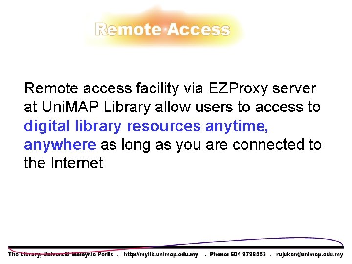 Remote access facility via EZProxy server at Uni. MAP Library allow users to access Remote access facility via EZProxy server at Uni. MAP Library allow users to access