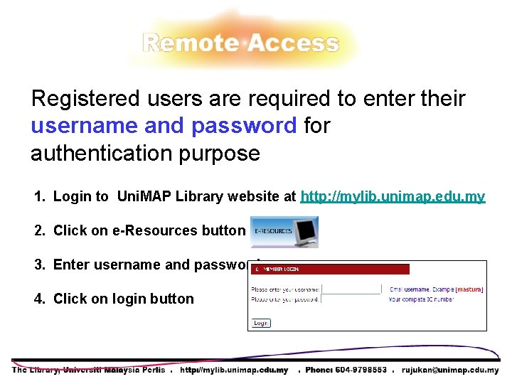 Registered users are required to enter their username and password for authentication purpose 1. Registered users are required to enter their username and password for authentication purpose 1.