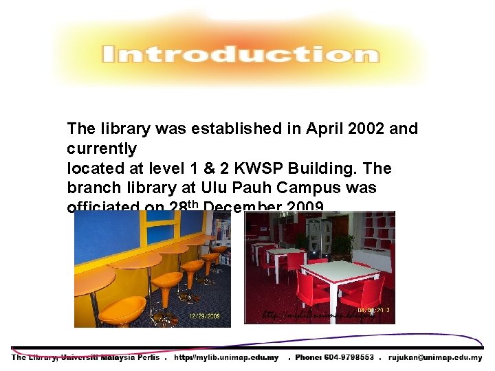The library was established in April 2002 and currently located at level 1 & The library was established in April 2002 and currently located at level 1 &