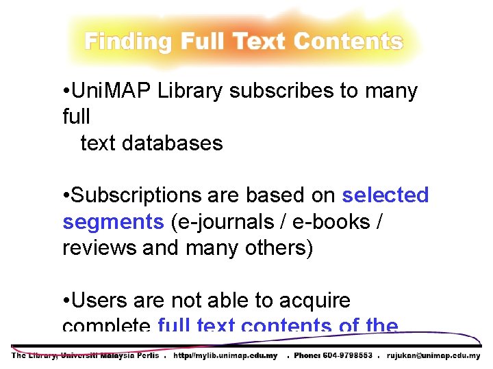 • Uni. MAP Library subscribes to many full text databases • Subscriptions are • Uni. MAP Library subscribes to many full text databases • Subscriptions are