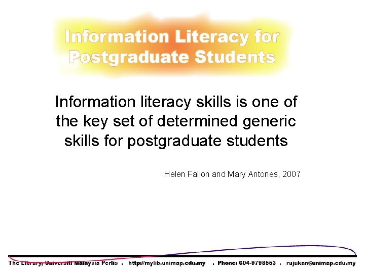 Information literacy skills is one of the key set of determined generic skills for Information literacy skills is one of the key set of determined generic skills for