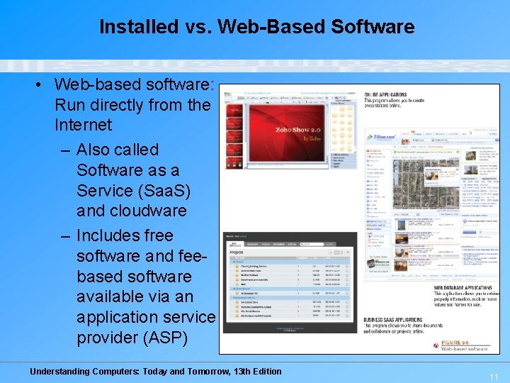 Installed vs. Web-Based Software • Web-based software: Run directly from the Internet – Also