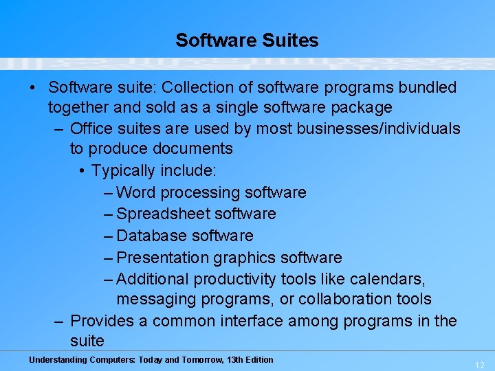 Software Suites • Software suite: Collection of software programs bundled together and sold as