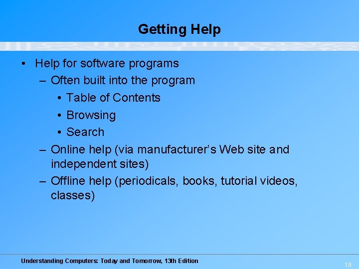 Getting Help • Help for software programs – Often built into the program •