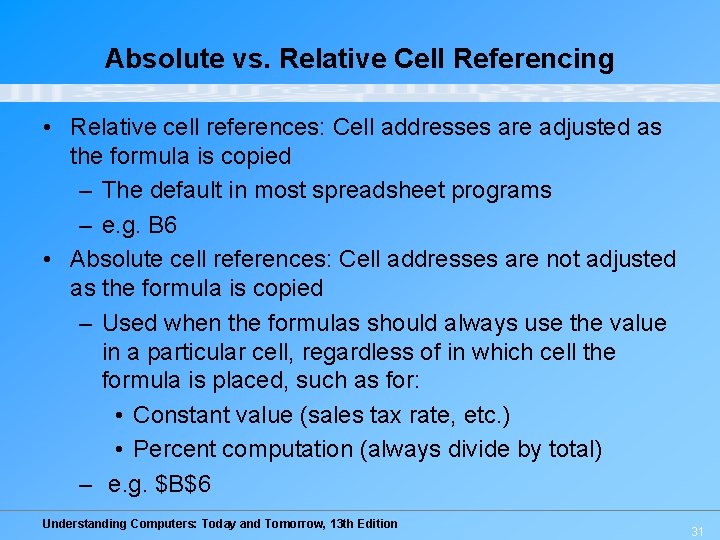 Absolute vs. Relative Cell Referencing • Relative cell references: Cell addresses are adjusted as