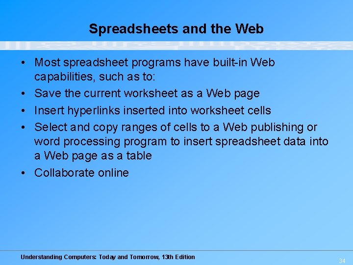 Spreadsheets and the Web • Most spreadsheet programs have built-in Web capabilities, such as