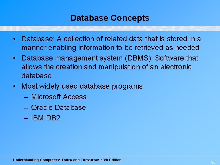 Database Concepts • Database: A collection of related data that is stored in a