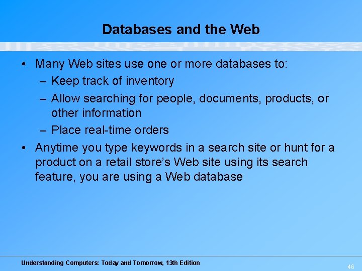 Databases and the Web • Many Web sites use one or more databases to: