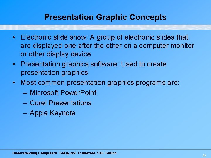 Presentation Graphic Concepts • Electronic slide show: A group of electronic slides that are