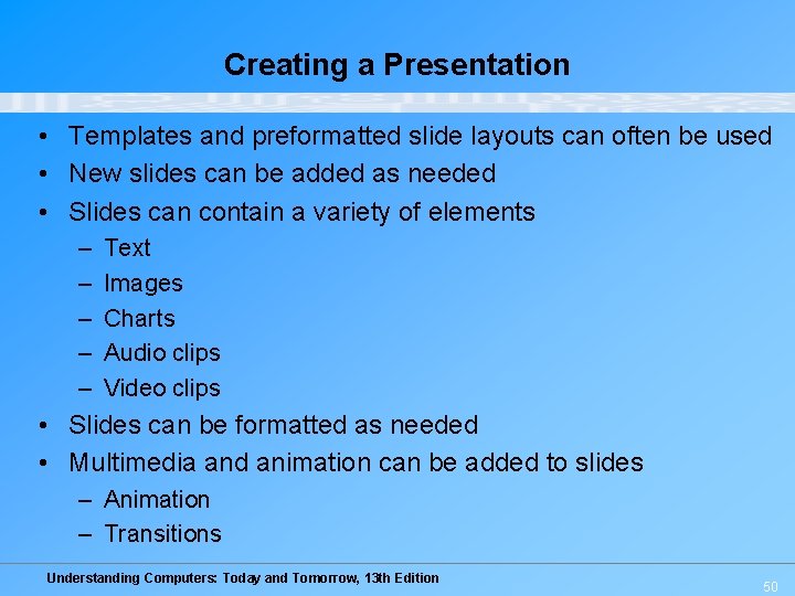 Creating a Presentation • Templates and preformatted slide layouts can often be used •