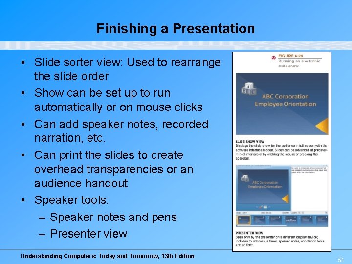 Finishing a Presentation • Slide sorter view: Used to rearrange the slide order •