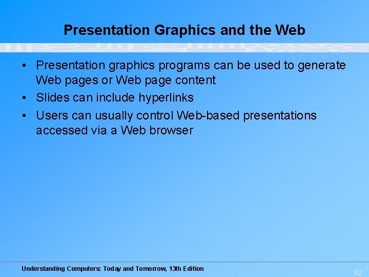 Presentation Graphics and the Web • Presentation graphics programs can be used to generate