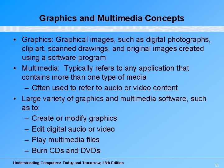 Graphics and Multimedia Concepts • Graphics: Graphical images, such as digital photographs, clip art, Graphics and Multimedia Concepts • Graphics: Graphical images, such as digital photographs, clip art,