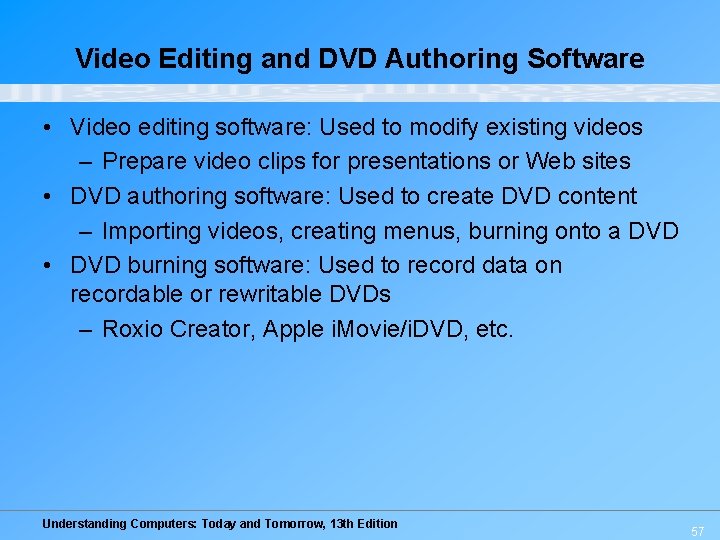 Video Editing and DVD Authoring Software • Video editing software: Used to modify existing