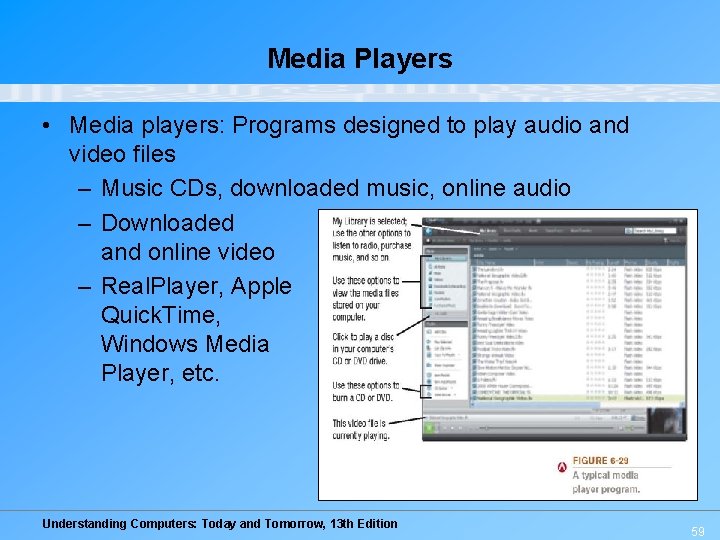 Media Players • Media players: Programs designed to play audio and video files –