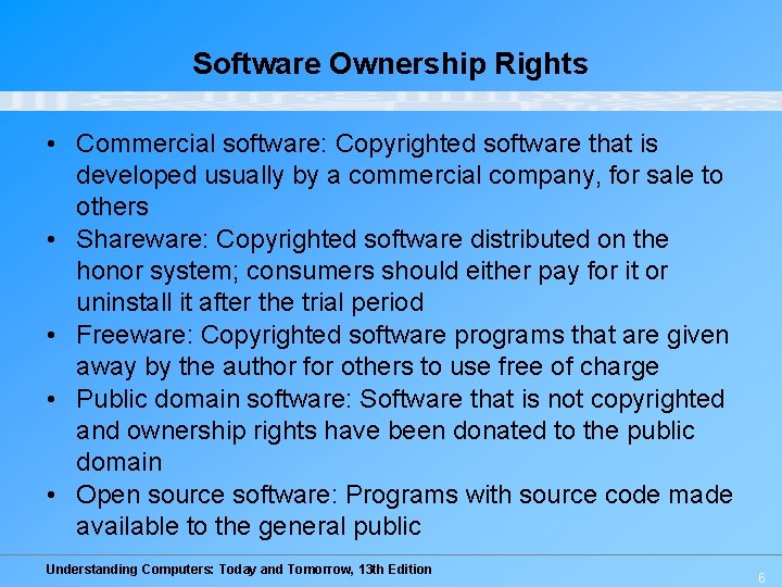 Software Ownership Rights • Commercial software: Copyrighted software that is developed usually by a