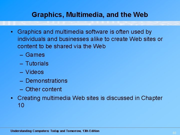 Graphics, Multimedia, and the Web • Graphics and multimedia software is often used by