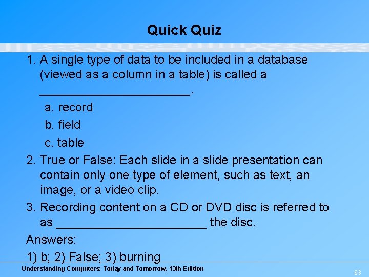 Quick Quiz 1. A single type of data to be included in a database