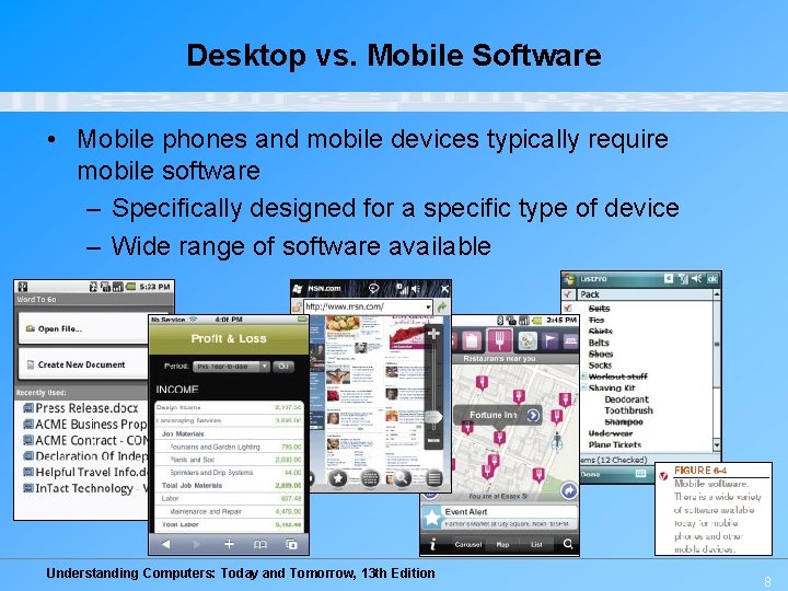 Desktop vs. Mobile Software • Mobile phones and mobile devices typically require mobile software
