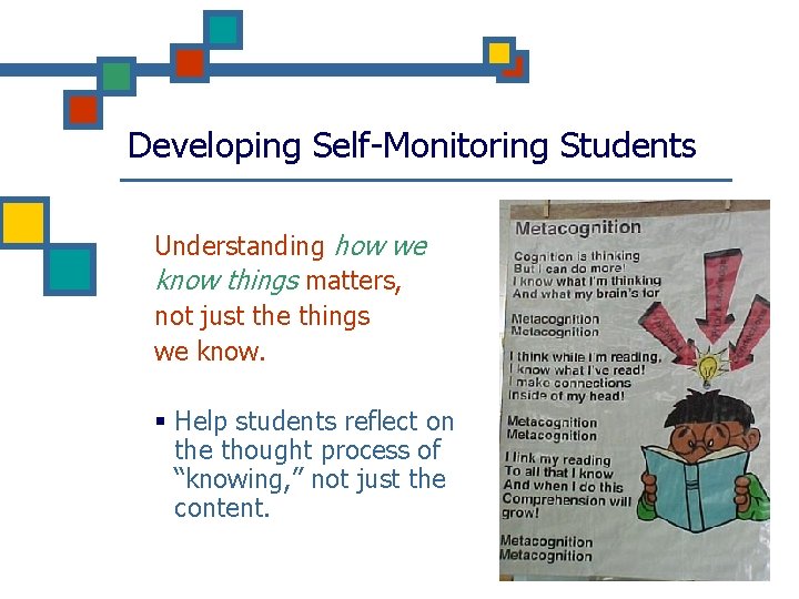 Developing Self-Monitoring Students Understanding how we know things matters, not just the things we