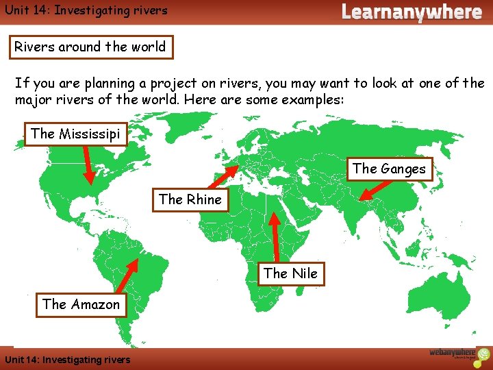 Geography Unit 14: Investigating rivers Rivers around the world If you are planning a