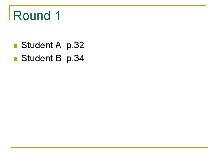 Round 1 n n Student A p. 32 Student B p. 34 Round 1 n n Student A p. 32 Student B p. 34