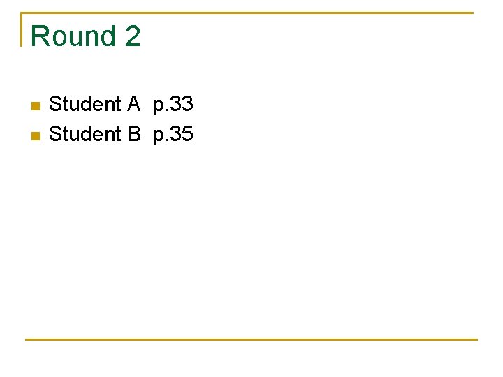 Round 2 n n Student A p. 33 Student B p. 35 Round 2 n n Student A p. 33 Student B p. 35