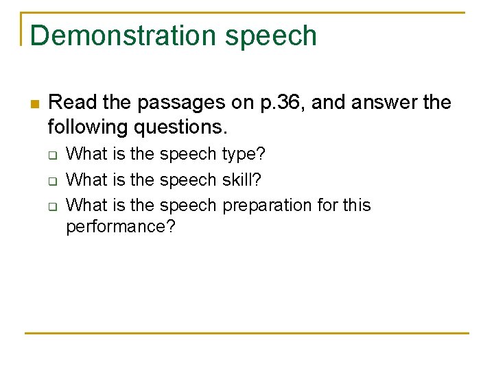 Demonstration speech n Read the passages on p. 36, and answer the following questions. Demonstration speech n Read the passages on p. 36, and answer the following questions.