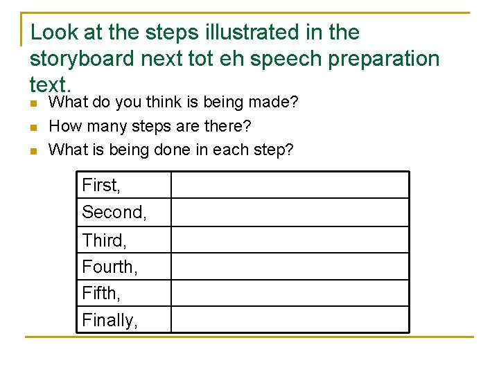 Look at the steps illustrated in the storyboard next tot eh speech preparation text. Look at the steps illustrated in the storyboard next tot eh speech preparation text.