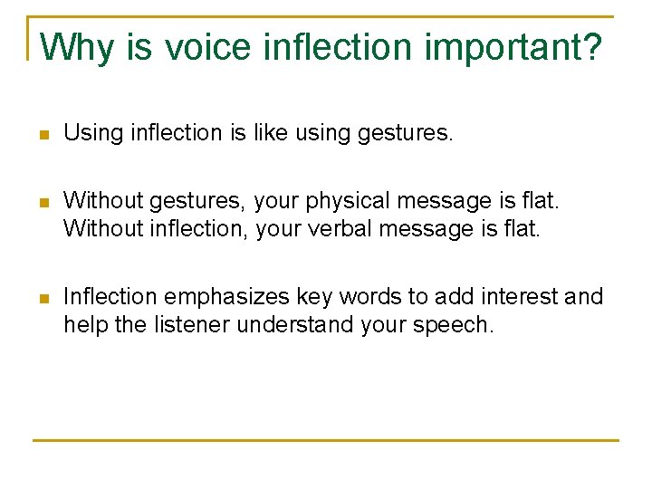 Why is voice inflection important? n Using inflection is like using gestures. n Without Why is voice inflection important? n Using inflection is like using gestures. n Without