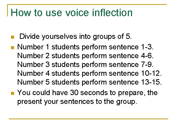 How to use voice inflection n Divide yourselves into groups of 5. Number 1 How to use voice inflection n Divide yourselves into groups of 5. Number 1