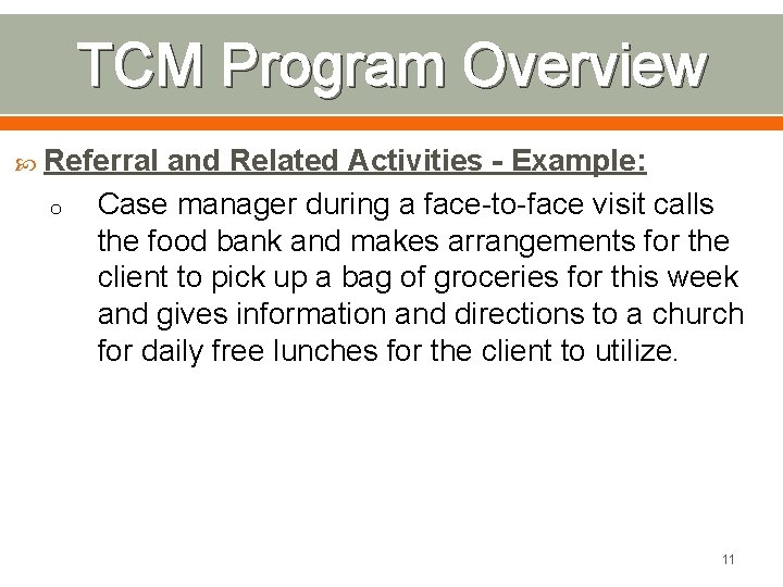 TCM Program Overview Referral o and Related Activities - Example: Case manager during a