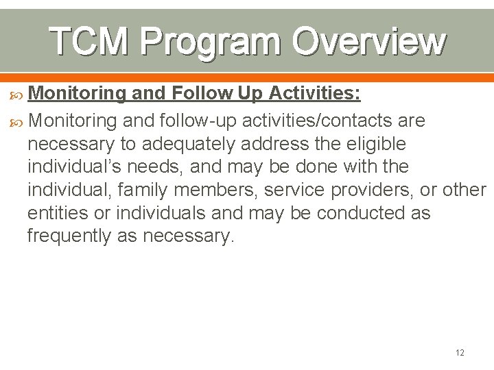 TCM Program Overview Monitoring and Follow Up Activities: Monitoring and follow-up activities/contacts are necessary