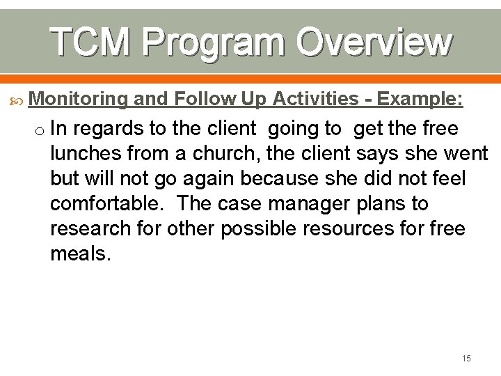 TCM Program Overview Monitoring and Follow Up Activities - Example: o In regards to