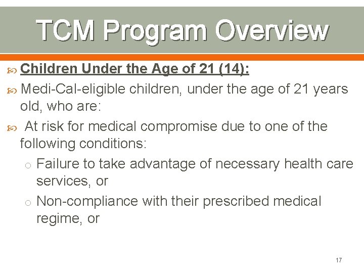 TCM Program Overview Children Under the Age of 21 (14): Medi-Cal-eligible children, under the