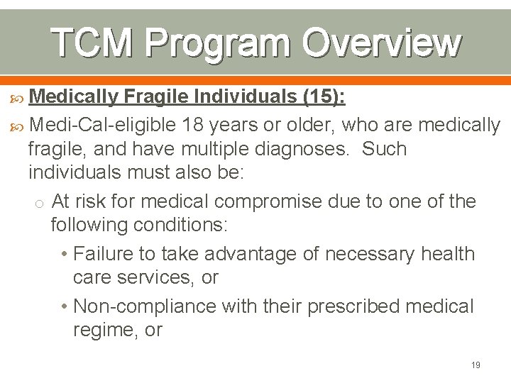 TCM Program Overview Medically Fragile Individuals (15): Medi-Cal-eligible 18 years or older, who are