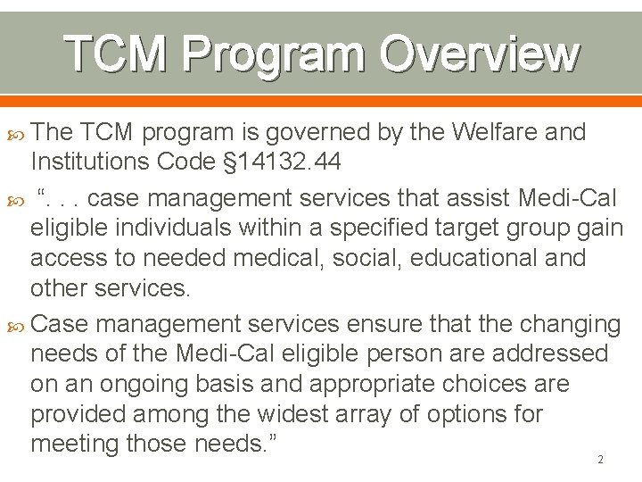 TCM Program Overview The TCM program is governed by the Welfare and Institutions Code