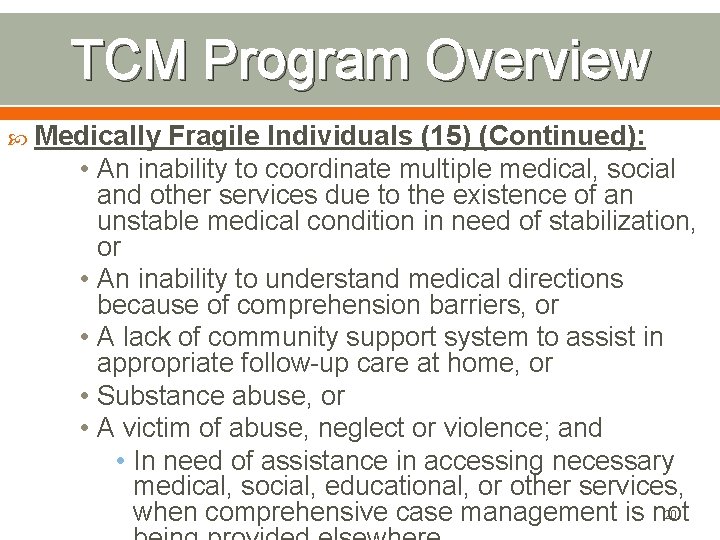 TCM Program Overview Medically Fragile Individuals (15) (Continued): • An inability to coordinate multiple