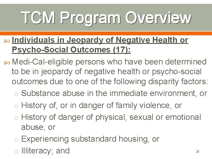 TCM Program Overview Individuals in Jeopardy of Negative Health or Psycho-Social Outcomes (17): Medi-Cal-eligible