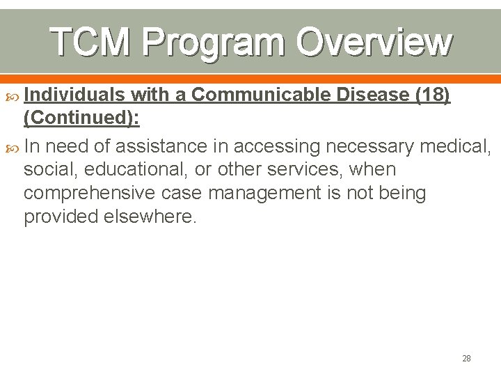 TCM Program Overview Individuals with a Communicable Disease (18) (Continued): In need of assistance