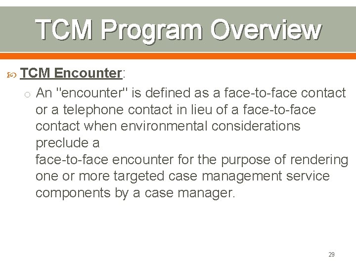TCM Program Overview TCM Encounter: o An "encounter" is defined as a face-to-face contact
