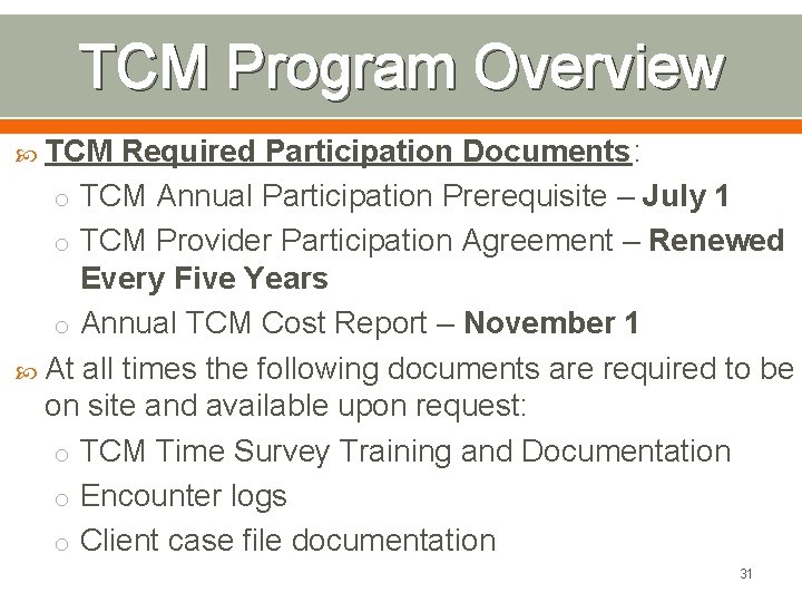 TCM Program Overview TCM Required Participation Documents: o TCM Annual Participation Prerequisite – July