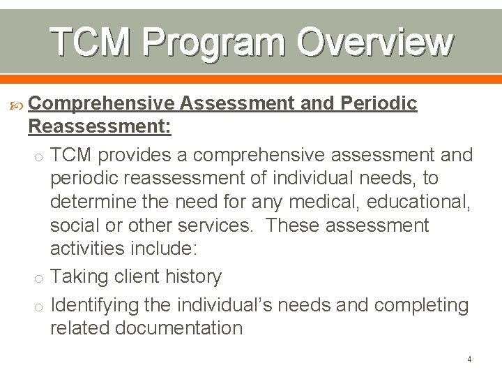 TCM Program Overview Comprehensive Assessment and Periodic Reassessment: o TCM provides a comprehensive assessment